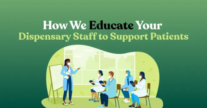 How We Educate Your Dispensary Staff to Support Patients