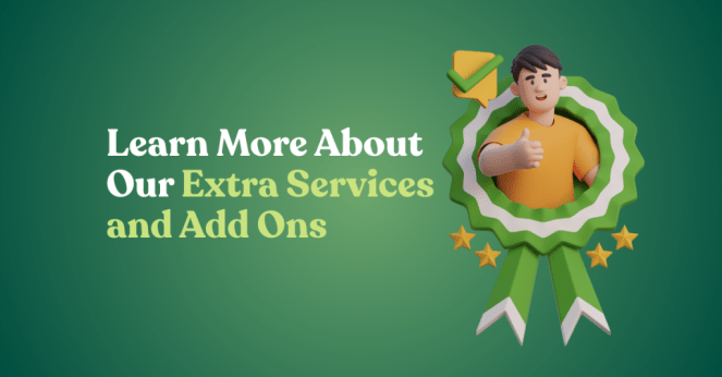 Learn More About Our Extra Services and Add Ons