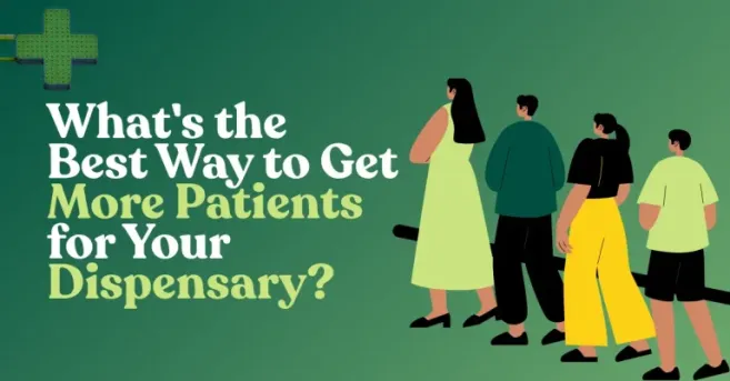 What's the Best Way to Get More Patients for Your Dispensary