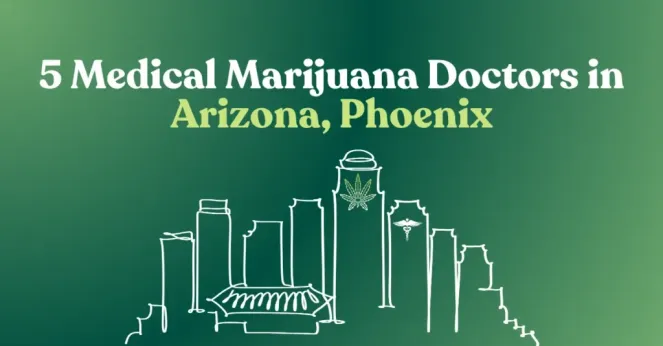 5 Medical Marijuana Doctors in Arizona, Phoenix