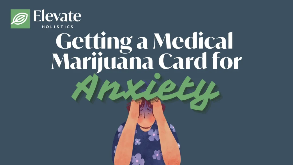 Elevate Holistics guide showing person with hands on head experiencing anxiety, illustrating the process of getting a medical marijuana card for anxiety treatment