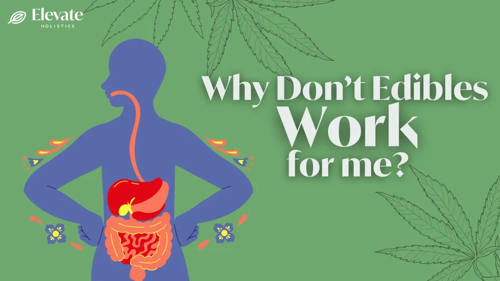 why don't edibles work for me