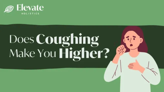 does coughing make you higher