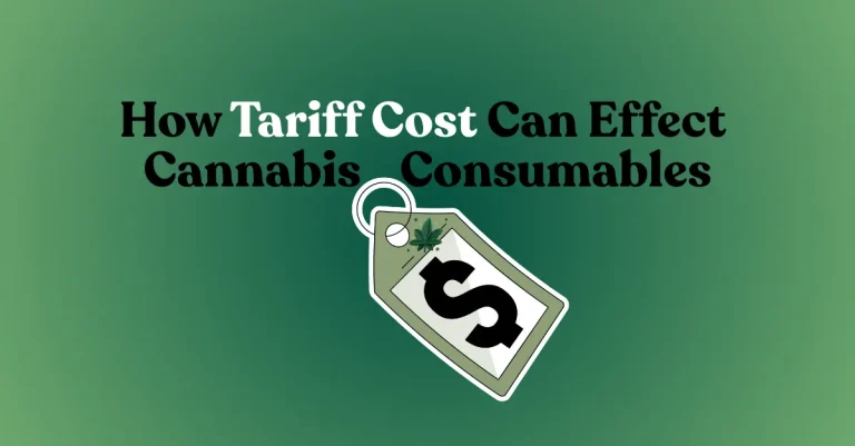 How Tariff Cost Can Effect Cannibas Consumables