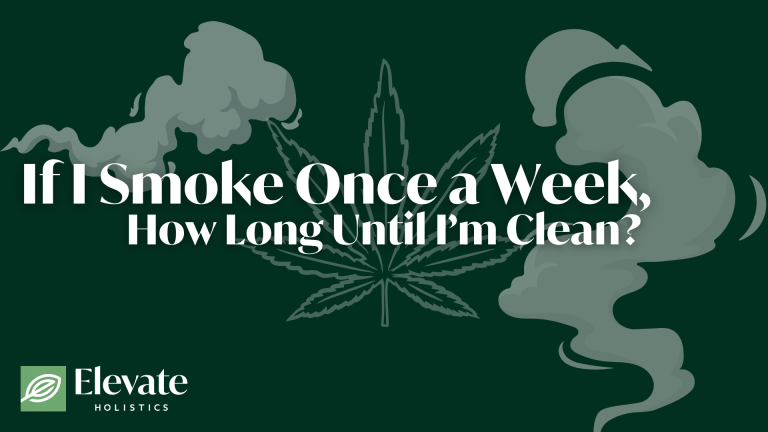 If i smoke once a week, how long until I'm clean
