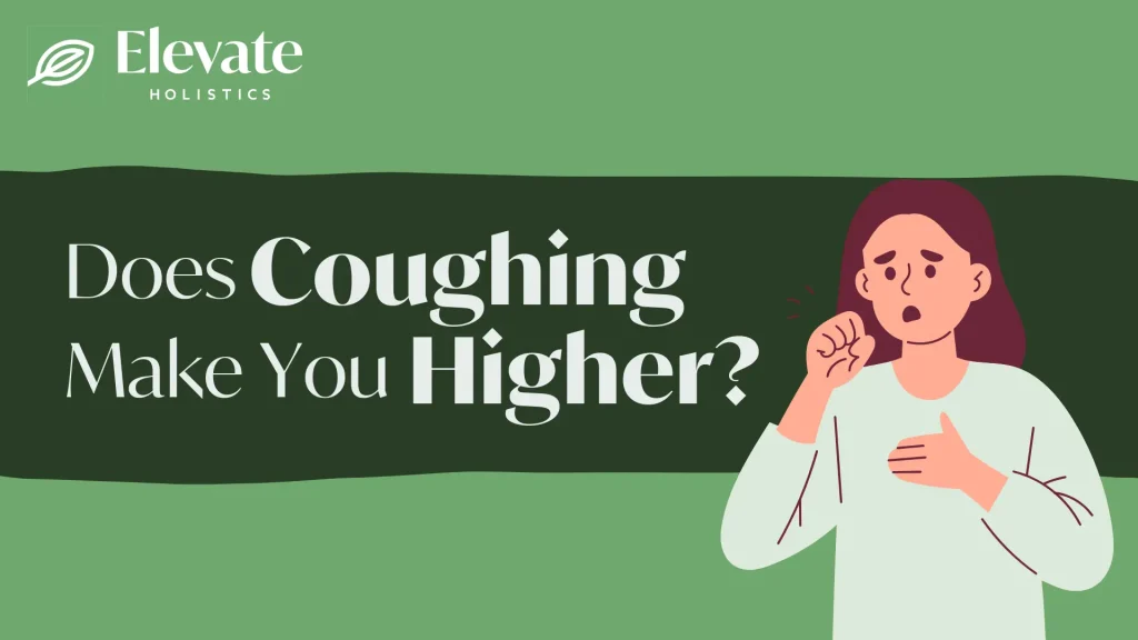 does coughing make you higher