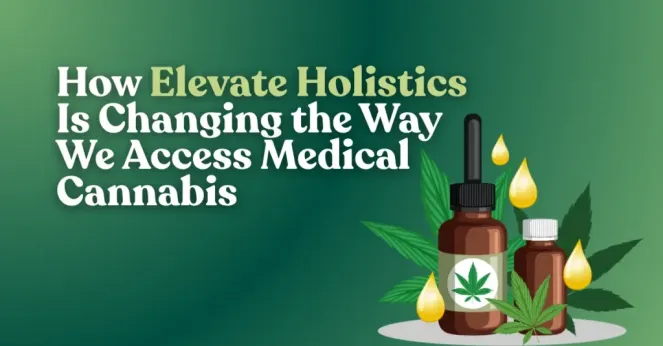 Elevate Holistics Medical Cannabis Access