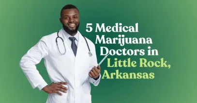 5 Medical Marijuana Doctors in Little Rock, Arkansas